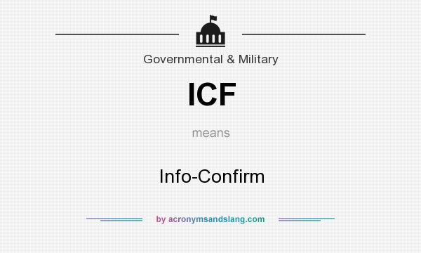 What does ICF mean? It stands for Info-Confirm