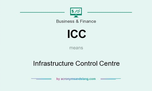 What does ICC mean? It stands for Infrastructure Control Centre