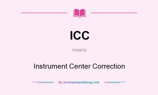 What does ICC mean? It stands for Instrument Center Correction