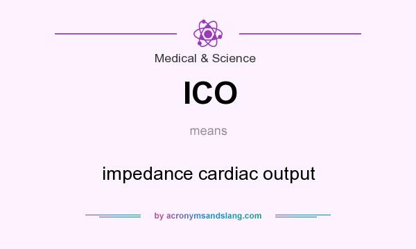 What does ICO mean? It stands for impedance cardiac output