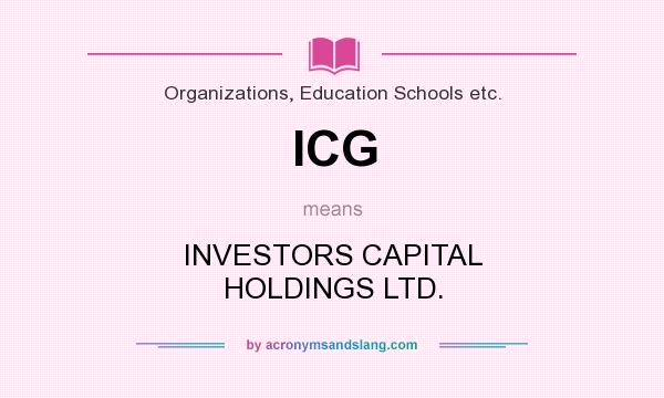 What does ICG mean? It stands for INVESTORS CAPITAL HOLDINGS LTD.