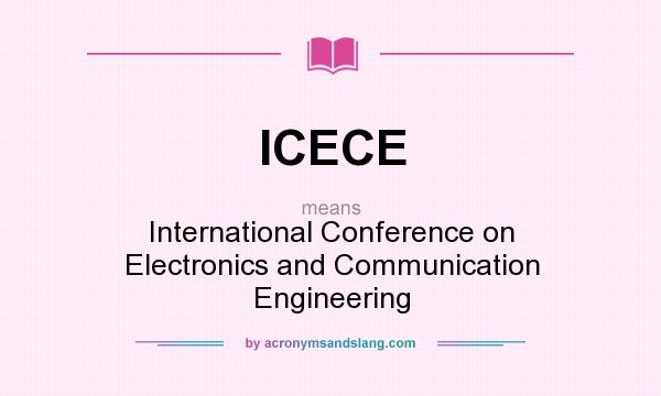 What does ICECE mean? It stands for International Conference on Electronics and Communication Engineering