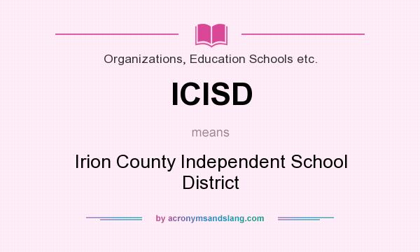 What does ICISD mean? It stands for Irion County Independent School District