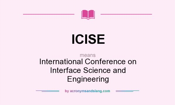 What does ICISE mean? It stands for International Conference on Interface Science and Engineering