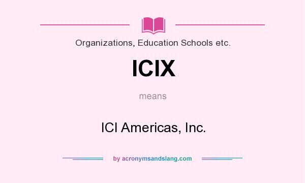 What does ICIX mean? It stands for ICI Americas, Inc.