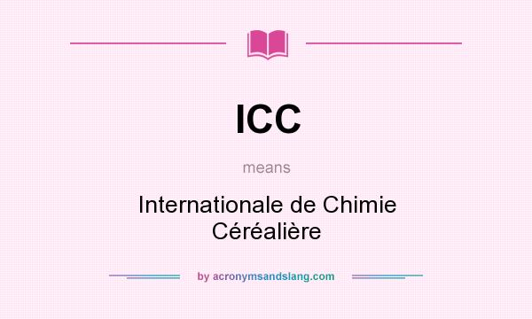 What does ICC mean? It stands for Internationale de Chimie Céréalière