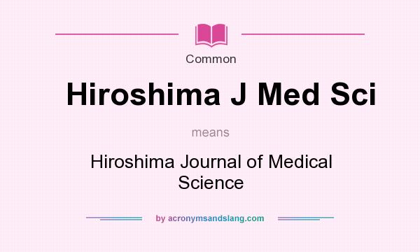 What does Hiroshima J Med Sci mean? It stands for Hiroshima Journal of Medical Science