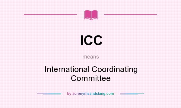 What does ICC mean? It stands for International Coordinating Committee