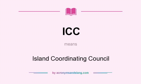 What does ICC mean? It stands for Island Coordinating Council