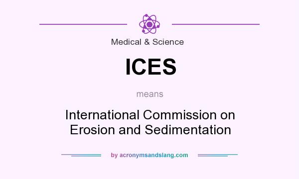 What does ICES mean? It stands for International Commission on Erosion and Sedimentation
