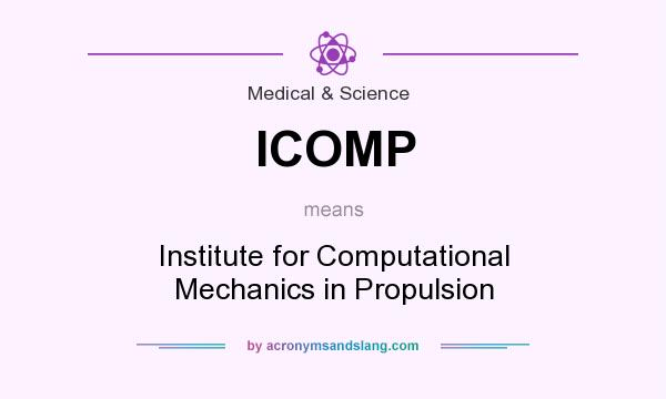 What does ICOMP mean? It stands for Institute for Computational Mechanics in Propulsion