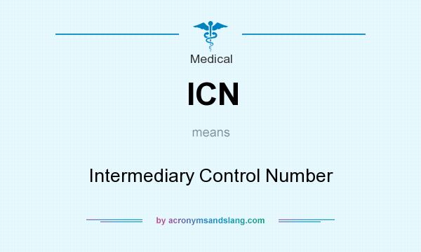 What does ICN mean? It stands for Intermediary Control Number