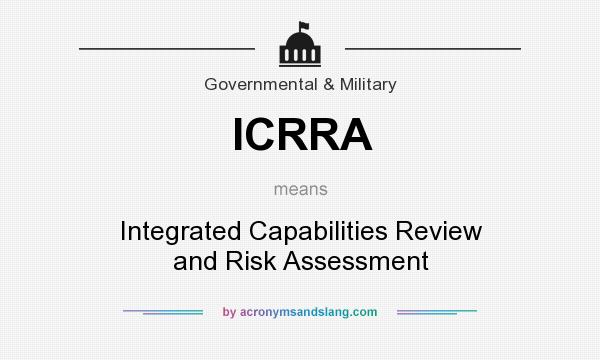 What does ICRRA mean? It stands for Integrated Capabilities Review and Risk Assessment