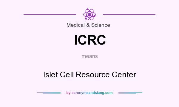 What does ICRC mean? It stands for Islet Cell Resource Center