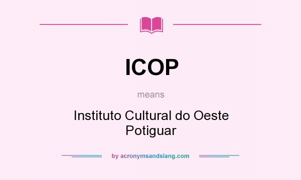 What does ICOP mean? It stands for Instituto Cultural do Oeste Potiguar