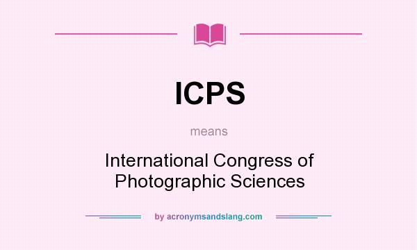 What does ICPS mean? It stands for International Congress of Photographic Sciences