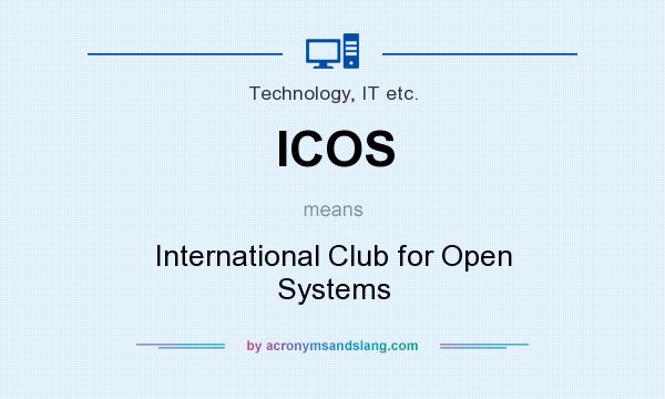 What does ICOS mean? It stands for International Club for Open Systems