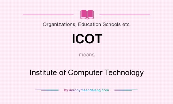 What does ICOT mean? It stands for Institute of Computer Technology