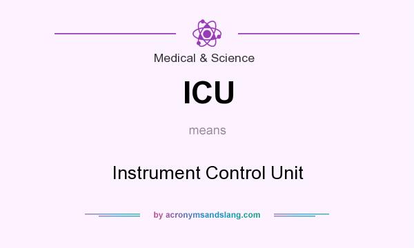 What does ICU mean? It stands for Instrument Control Unit