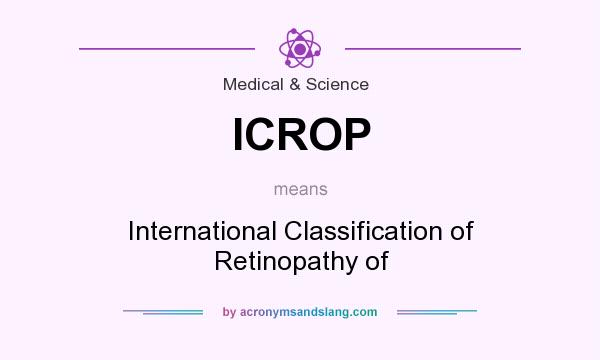 What does ICROP mean? It stands for International Classification of Retinopathy of