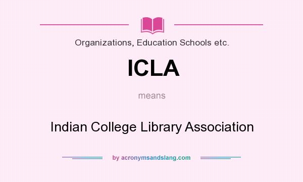 What does ICLA mean? It stands for Indian College Library Association