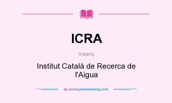 What does ICRA mean? It stands for Institut Català de Recerca de l`Aigua