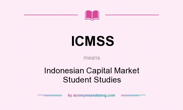 What does ICMSS mean? It stands for Indonesian Capital Market Student Studies