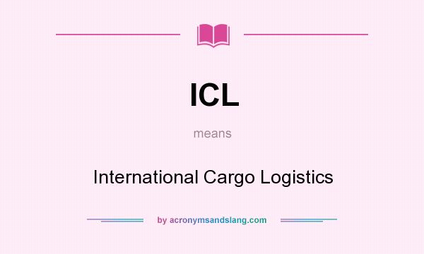 What does ICL mean? It stands for International Cargo Logistics