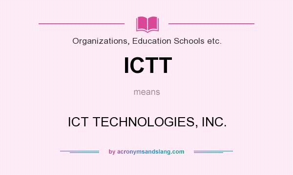 What does ICTT mean? It stands for ICT TECHNOLOGIES, INC.