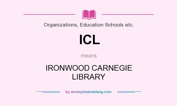 What does ICL mean? It stands for IRONWOOD CARNEGIE LIBRARY