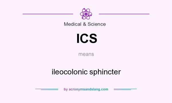 What does ICS mean? It stands for ileocolonic sphincter