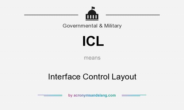 What does ICL mean? It stands for Interface Control Layout