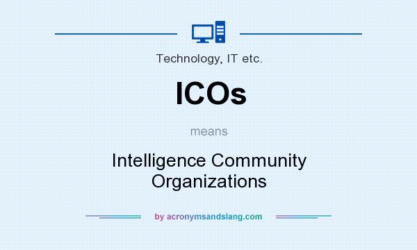 What does ICOs mean? It stands for Intelligence Community Organizations