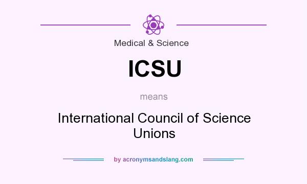 What does ICSU mean? It stands for International Council of Science Unions
