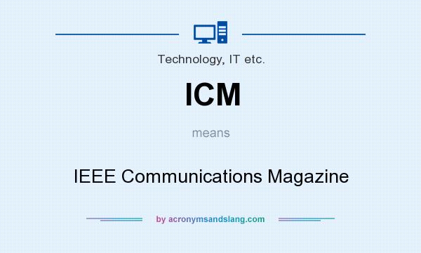 What does ICM mean? It stands for IEEE Communications Magazine
