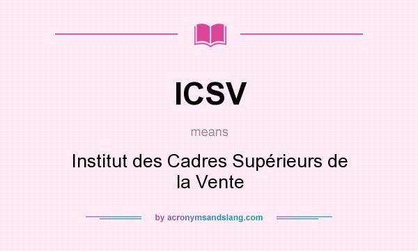 What does ICSV mean? It stands for Institut des Cadres Supérieurs de la Vente