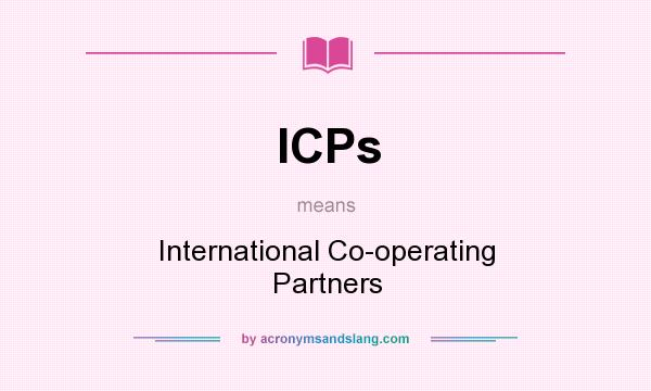 What does ICPs mean? It stands for International Co-operating Partners