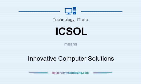 What does ICSOL mean? It stands for Innovative Computer Solutions