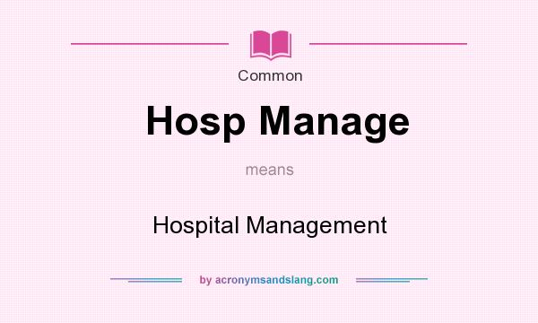 What does Hosp Manage mean? It stands for Hospital Management