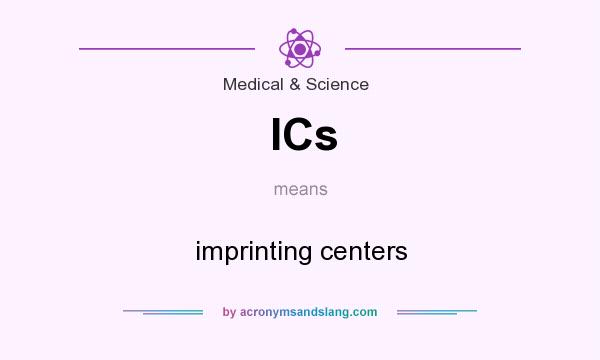 What does ICs mean? It stands for imprinting centers