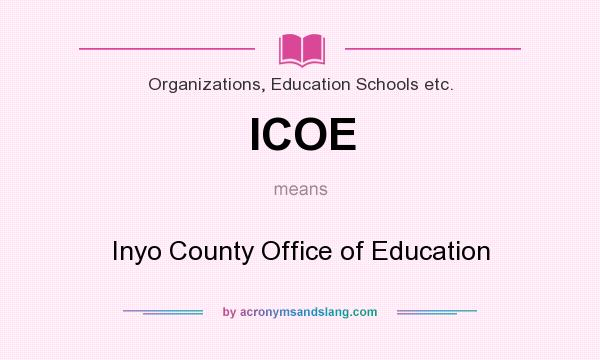 What does ICOE mean? It stands for Inyo County Office of Education