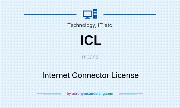 What does ICL mean? It stands for Internet Connector License