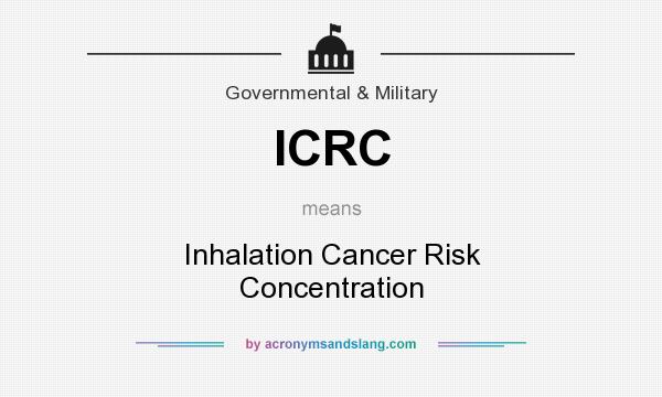 What does ICRC mean? It stands for Inhalation Cancer Risk Concentration
