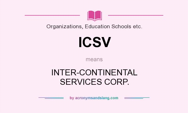 What does ICSV mean? It stands for INTER-CONTINENTAL SERVICES CORP.