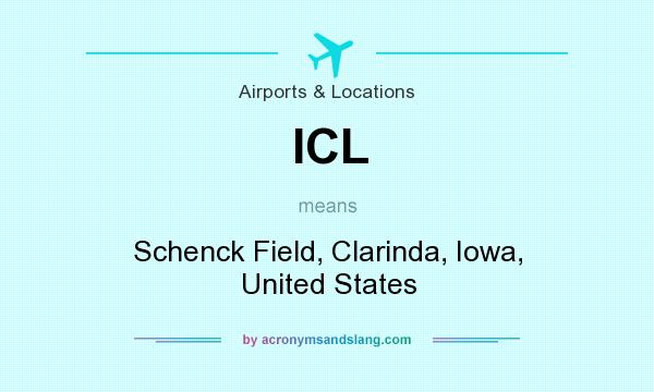 What does ICL mean? It stands for Schenck Field, Clarinda, Iowa, United States
