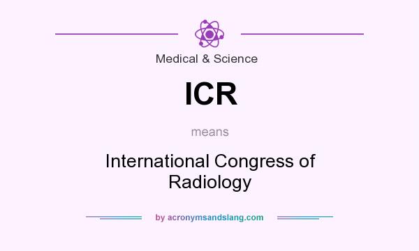 What does ICR mean? It stands for International Congress of Radiology