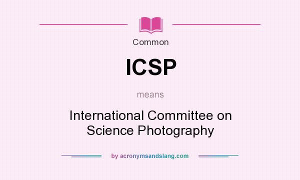 What does ICSP mean? It stands for International Committee on Science Photography