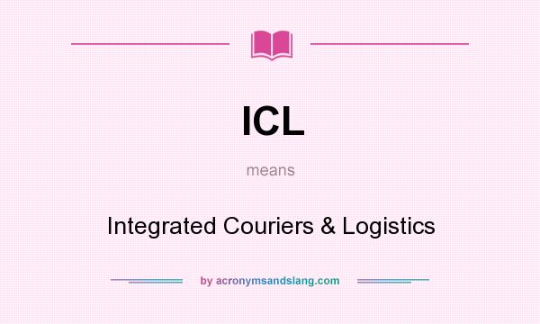 What does ICL mean? It stands for Integrated Couriers & Logistics