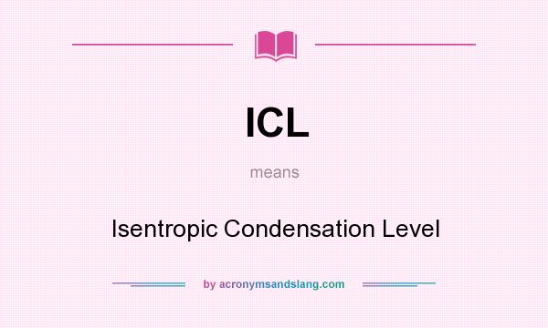 What does ICL mean? It stands for Isentropic Condensation Level