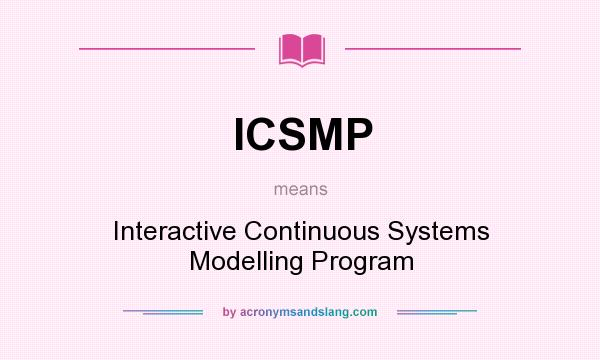 What does ICSMP mean? It stands for Interactive Continuous Systems Modelling Program
